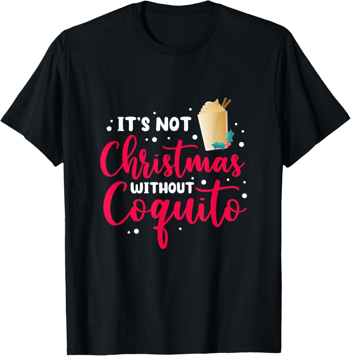 It's Not Christmas Without Coquito Puerto Rican Navidad Xmas T-Shirt - T-Shirt | Black