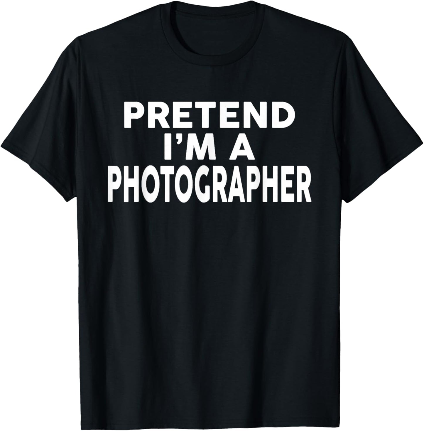 Pretend I'm A PHOTOGRAPHER Halloween Costume T-Shirt - T-Shirt | Black