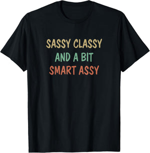 Sassy Classy And A Bit Smart Assy T-Shirt - T-Shirt | Black