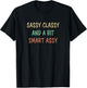 Sassy Classy And A Bit Smart Assy T-Shirt - T-Shirt | Black