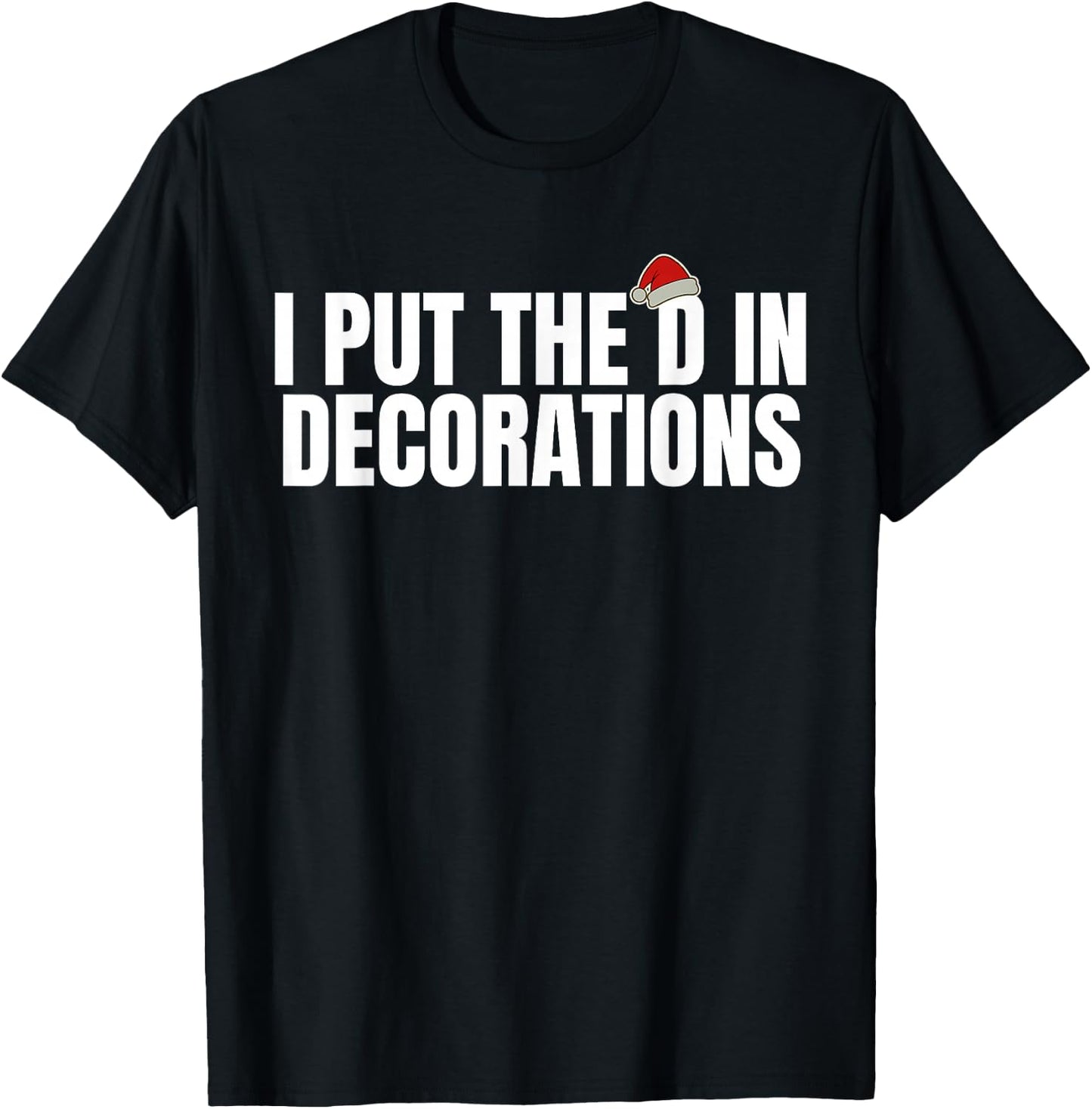 Funny Santa I Put The D in Decorations Matching Couples Xmas T-Shirt - T-Shirt | Black