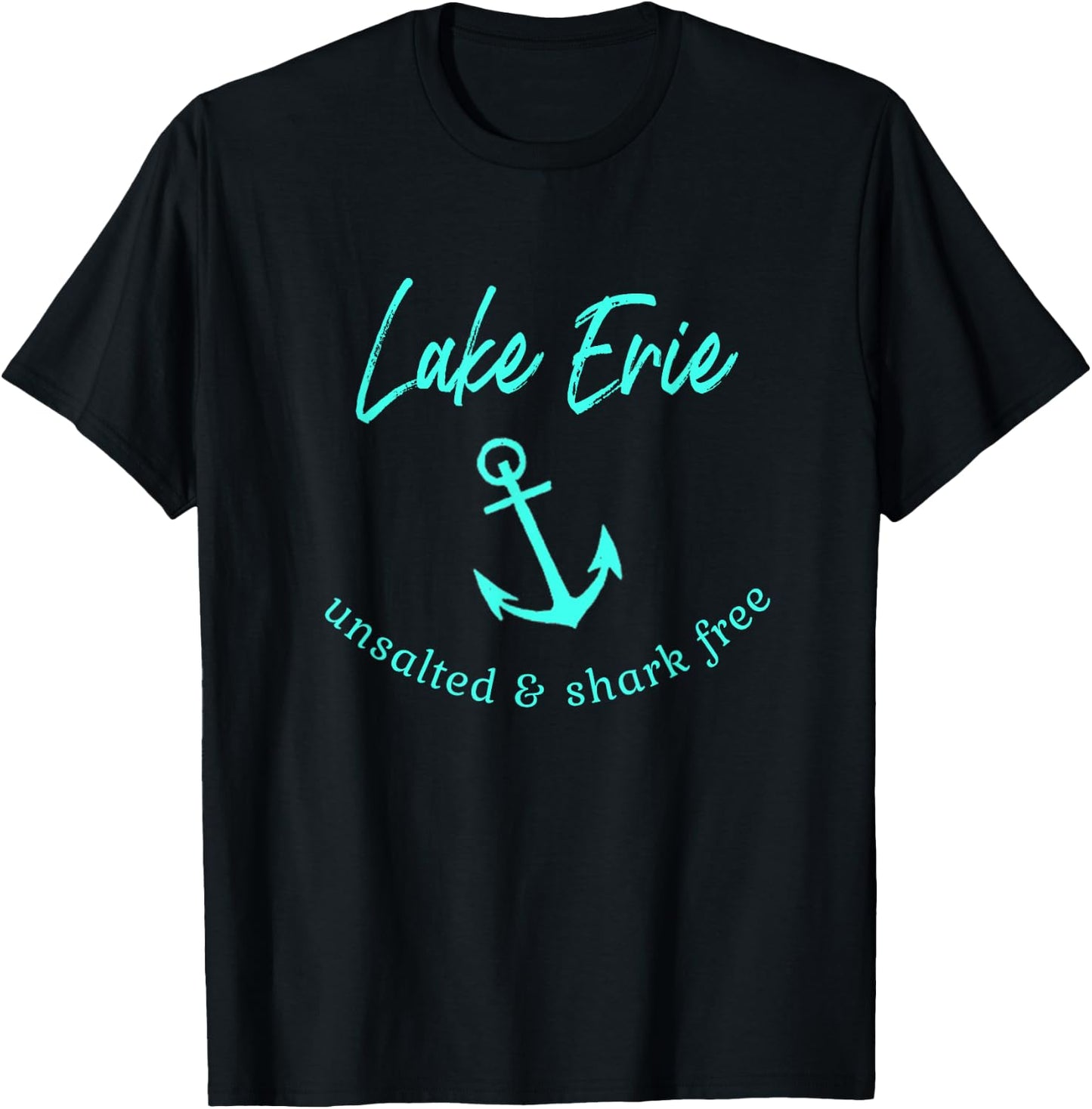 Lake Erie Ohio Unsalted Shark Free Boating Boat Fishing T-Shirt - T-Shirt | Black