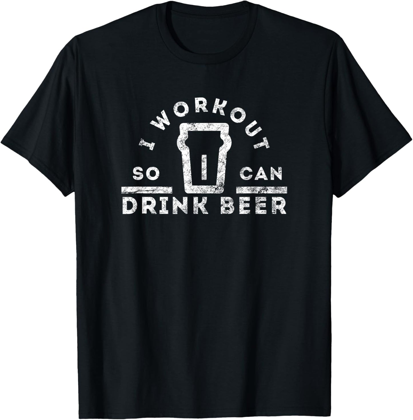 I Workout So I Can Drink Beer: Funny Gym Drinking T-Shirt - T-Shirt | Black