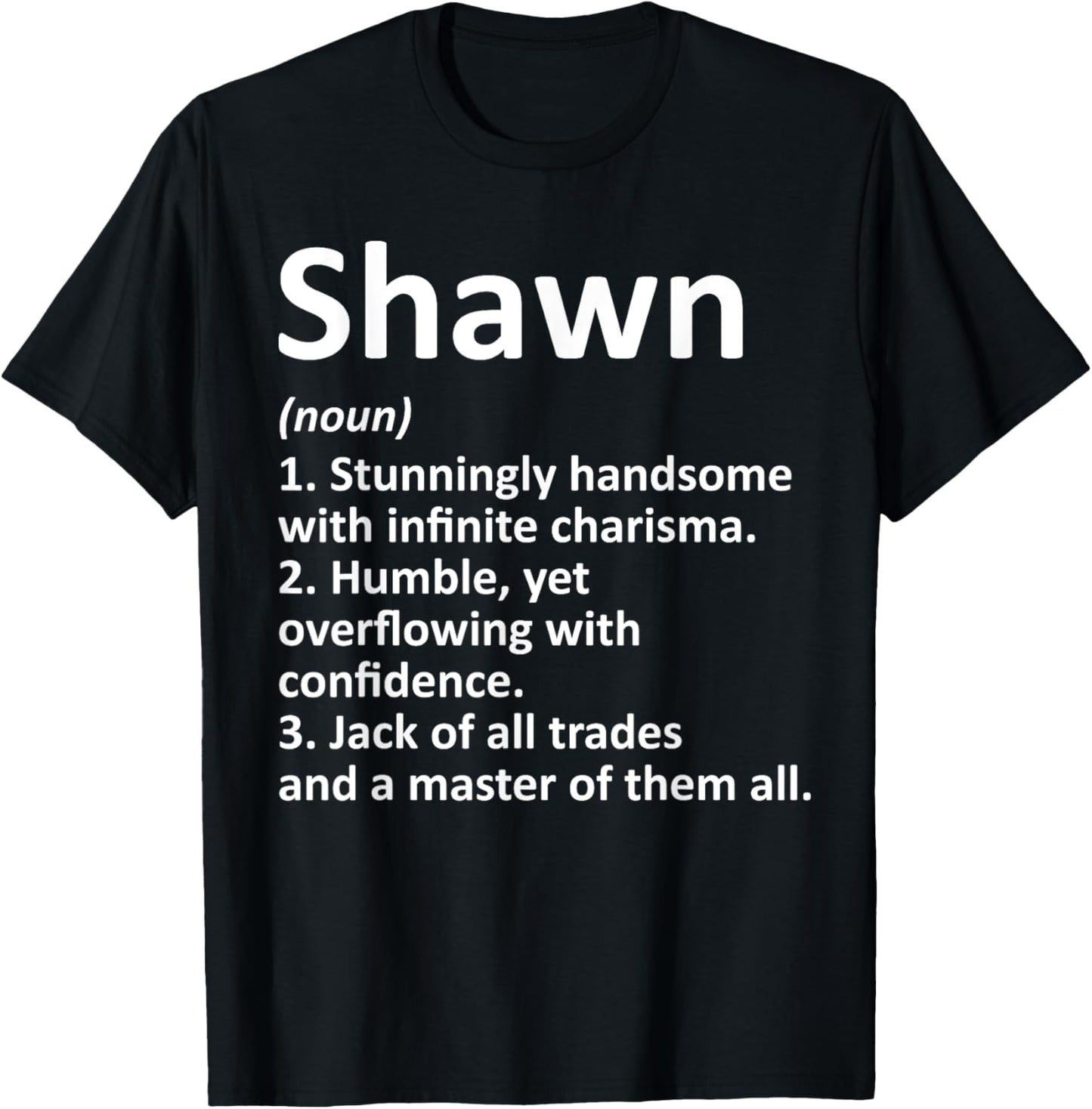 Custom Men Name Meaning Boy Christmas Father's Day Shawn Definition Personalized Name Funny Birthday Gift T-Shirt - T-Shirt | Black