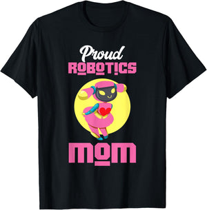 Proud Robotics Mom | Robot | Robotics Technician T-Shirt - T-Shirt | Black
