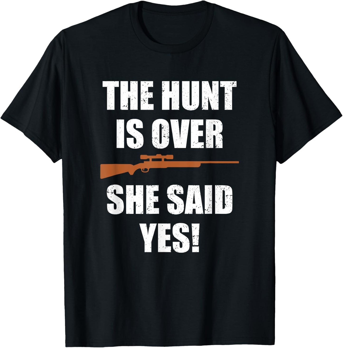 The hunt is over she said yes shirt Funny Groom Fiance T-Shirt - T-Shirt | Black