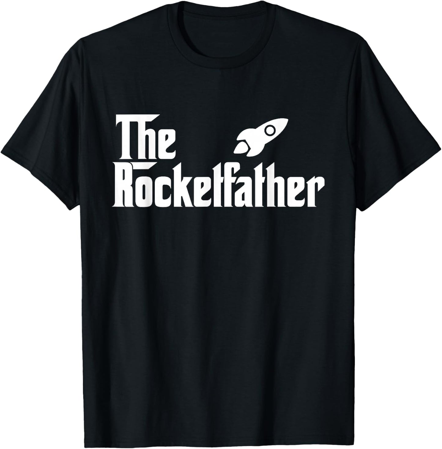 The Rocket Father Funny Rocket Scientist T Shirt Gift T-Shirt - T-Shirt | Black