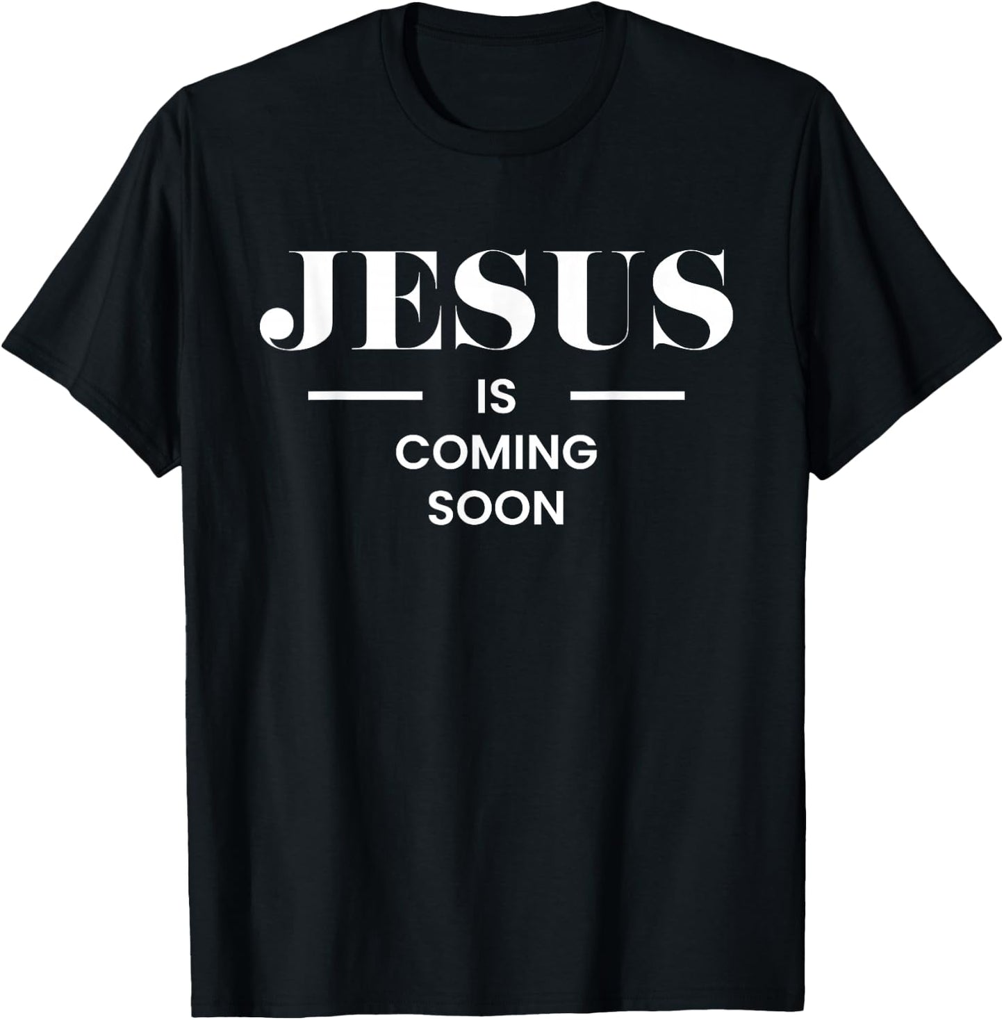 Jesus Is Coming Soon Faith God T-Shirt - T-Shirt | Black