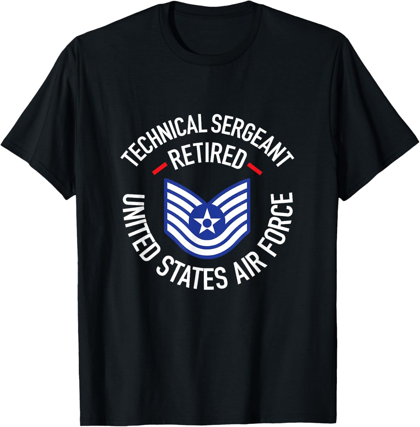 Technical Sergeant TSgt Retired Air Force Retirement Shirt T-Shirt - T-Shirt | Black