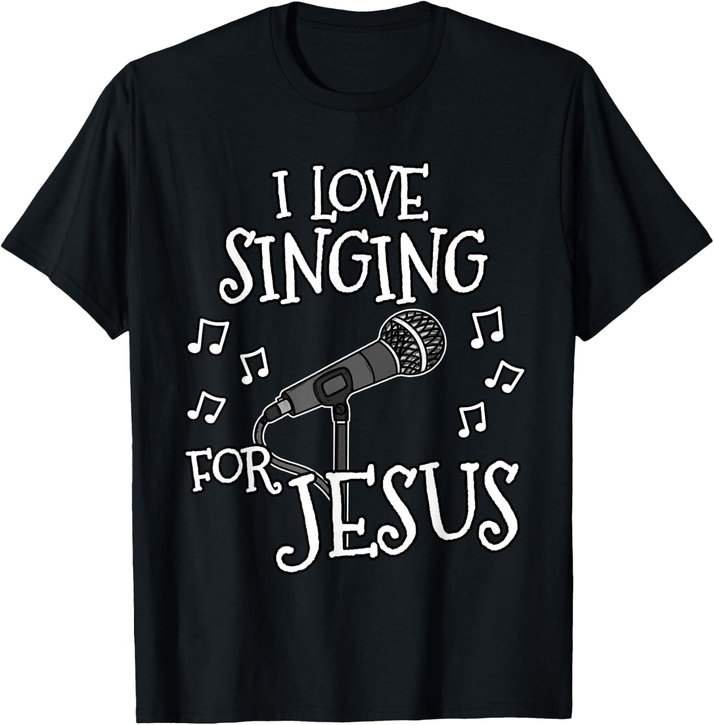 Church Singer, I Love Singing For Jesus, Worship Vocalist T-Shirt - T-Shirt | Black