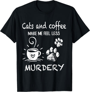 Cats And Coffee Make Me Feel Less Murdery Funny Cat Coffee Women T-Shirt - T-Shirt | Black