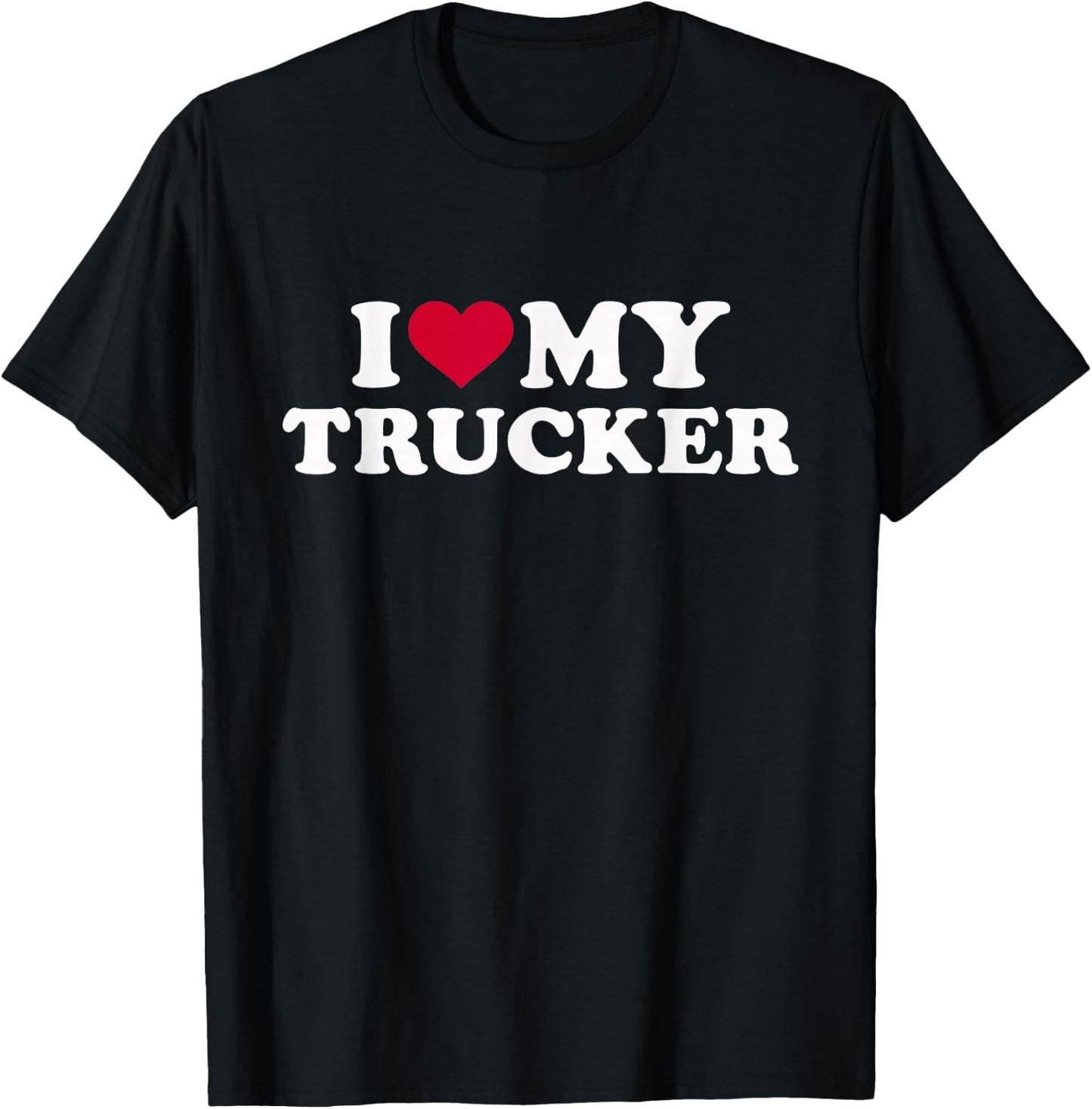 I love my trucker T-Shirt - T-Shirt | Black