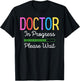 Doctor In Progress Please Wait, Future Doctor Graduate Funny T-Shirt - T-Shirt | Black