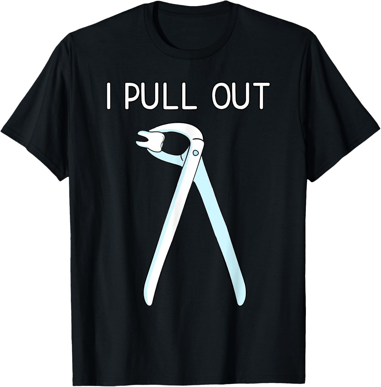 I Pull Out Dental Forceps Dentist Instruments Tooth Gift Small T-Shirt - T-Shirt | Black