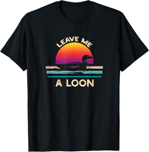 Leave Me A Loon Funny Loon Birdwatching T-Shirt - T-Shirt | Black