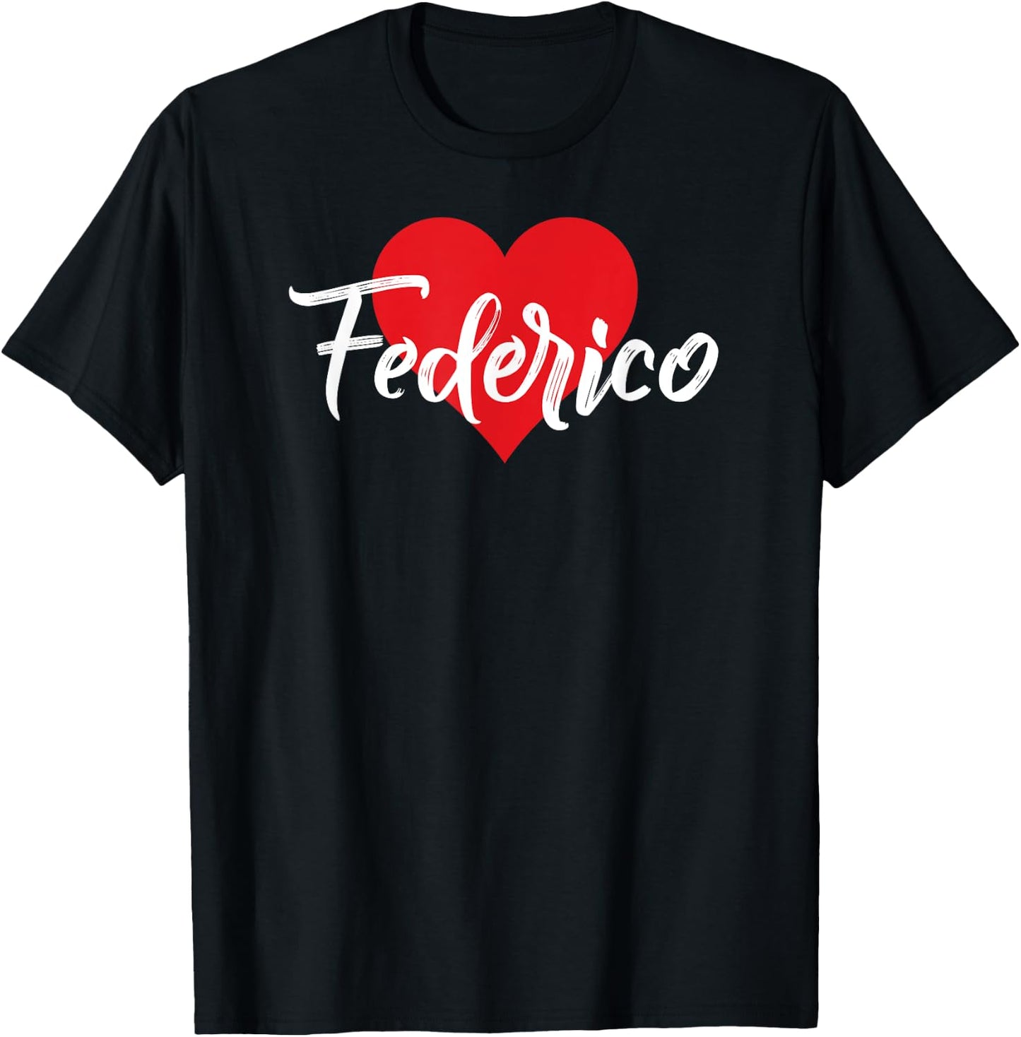 I Love Federico First Name I Heart Named T-Shirt - T-Shirt | Black