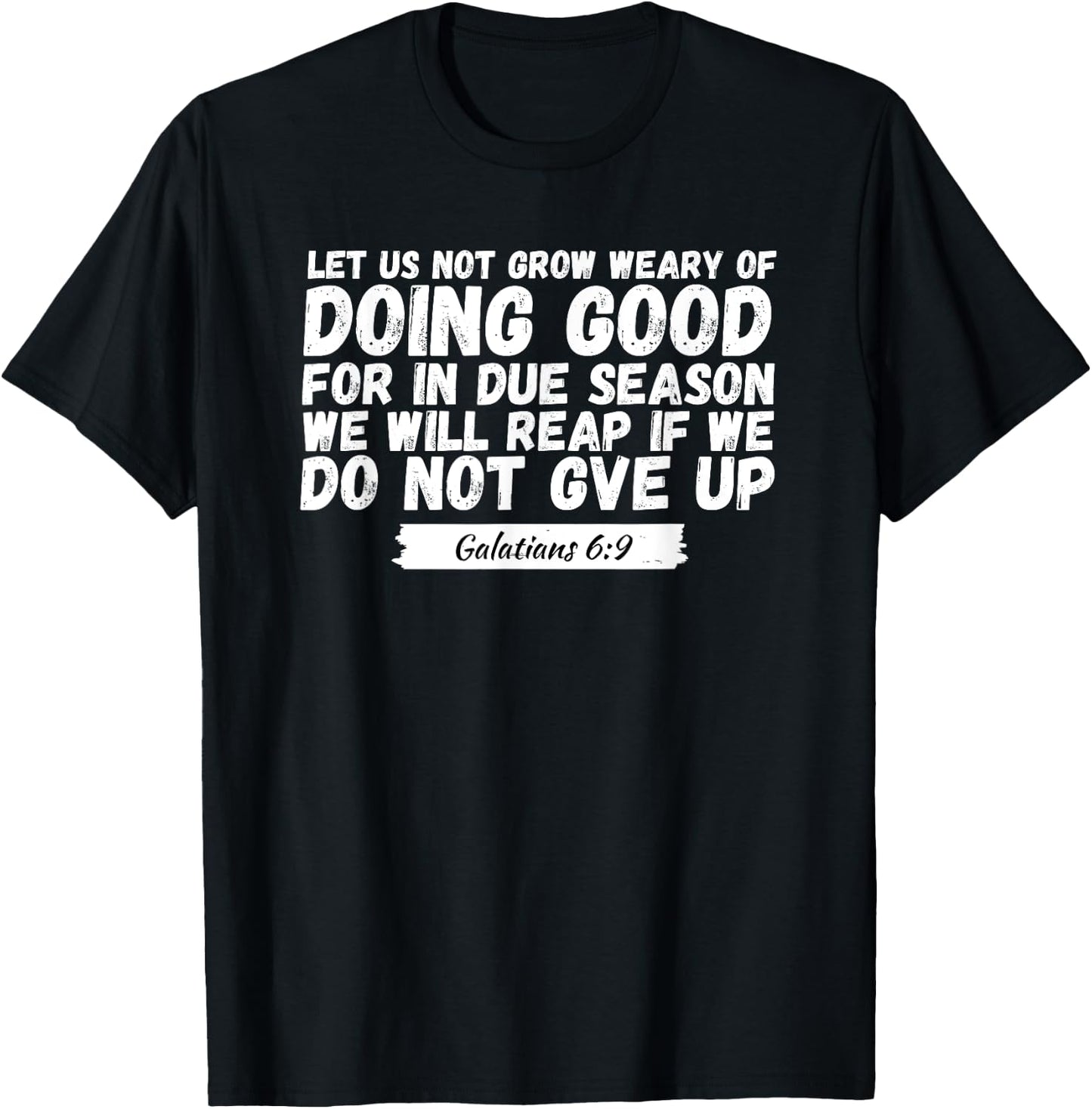 Let Us Not Grow Weary of Doing Good, Bible Verse Church T-Shirt - T-Shirt | Black
