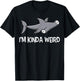I'm Kinda Weird Hammerhead Shark T-Shirt - T-Shirt | Black