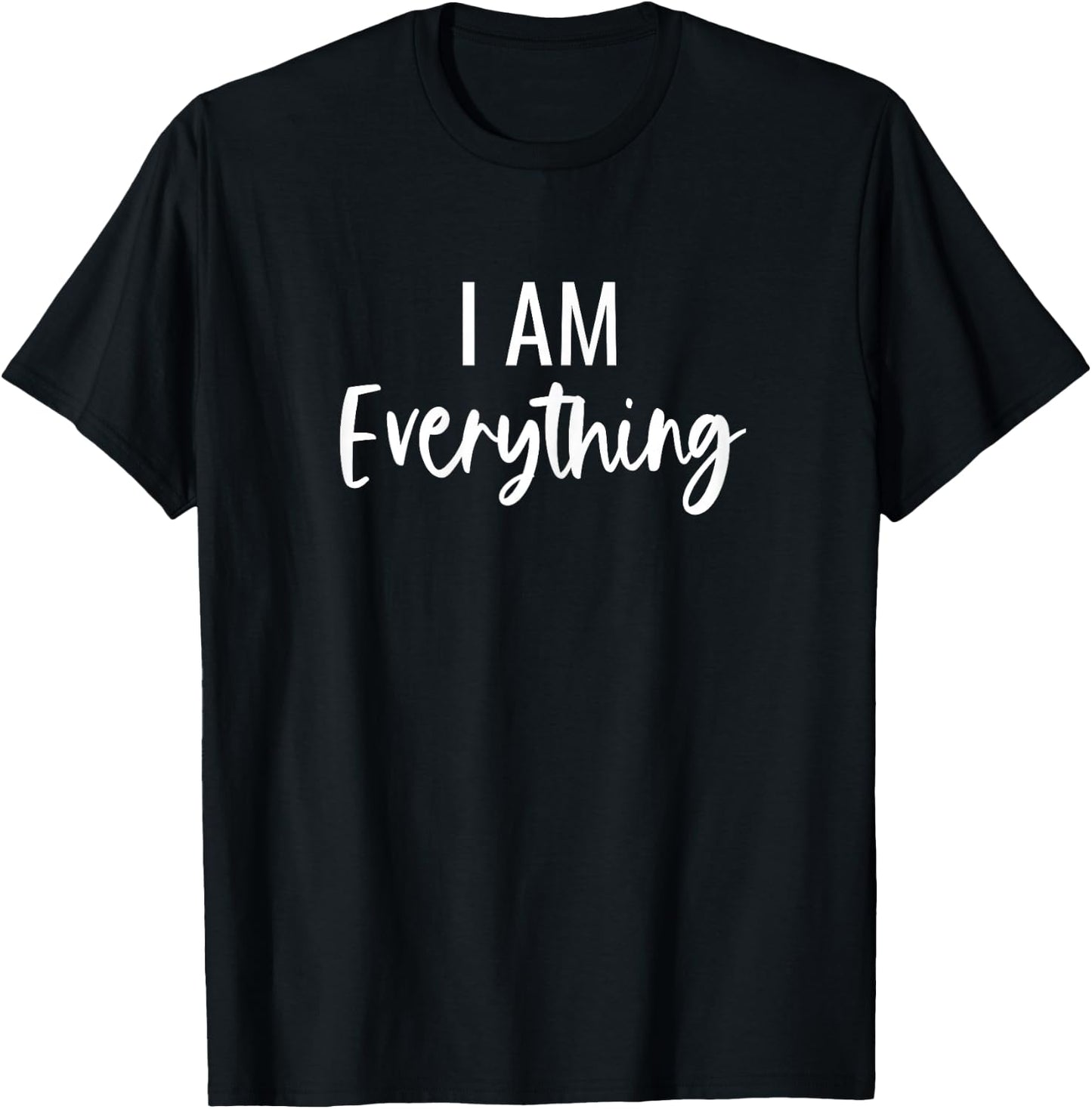 I Have Everything I Need I Am Everything Matching Couples T-Shirt - T-Shirt | Black