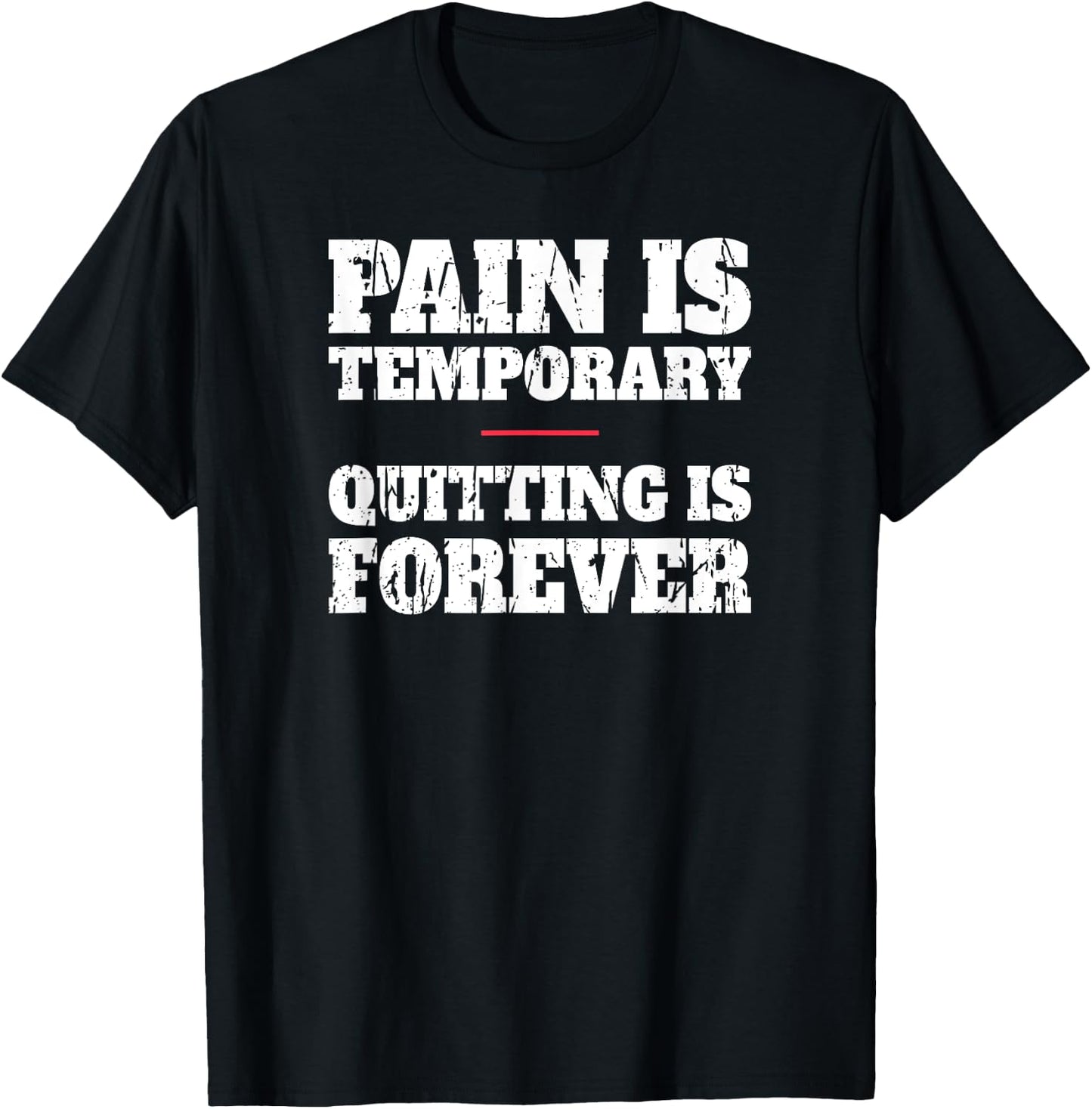 Pain Is Temporary Quitting Is Forever - Motivational Workout T-Shirt - T-Shirt | Black