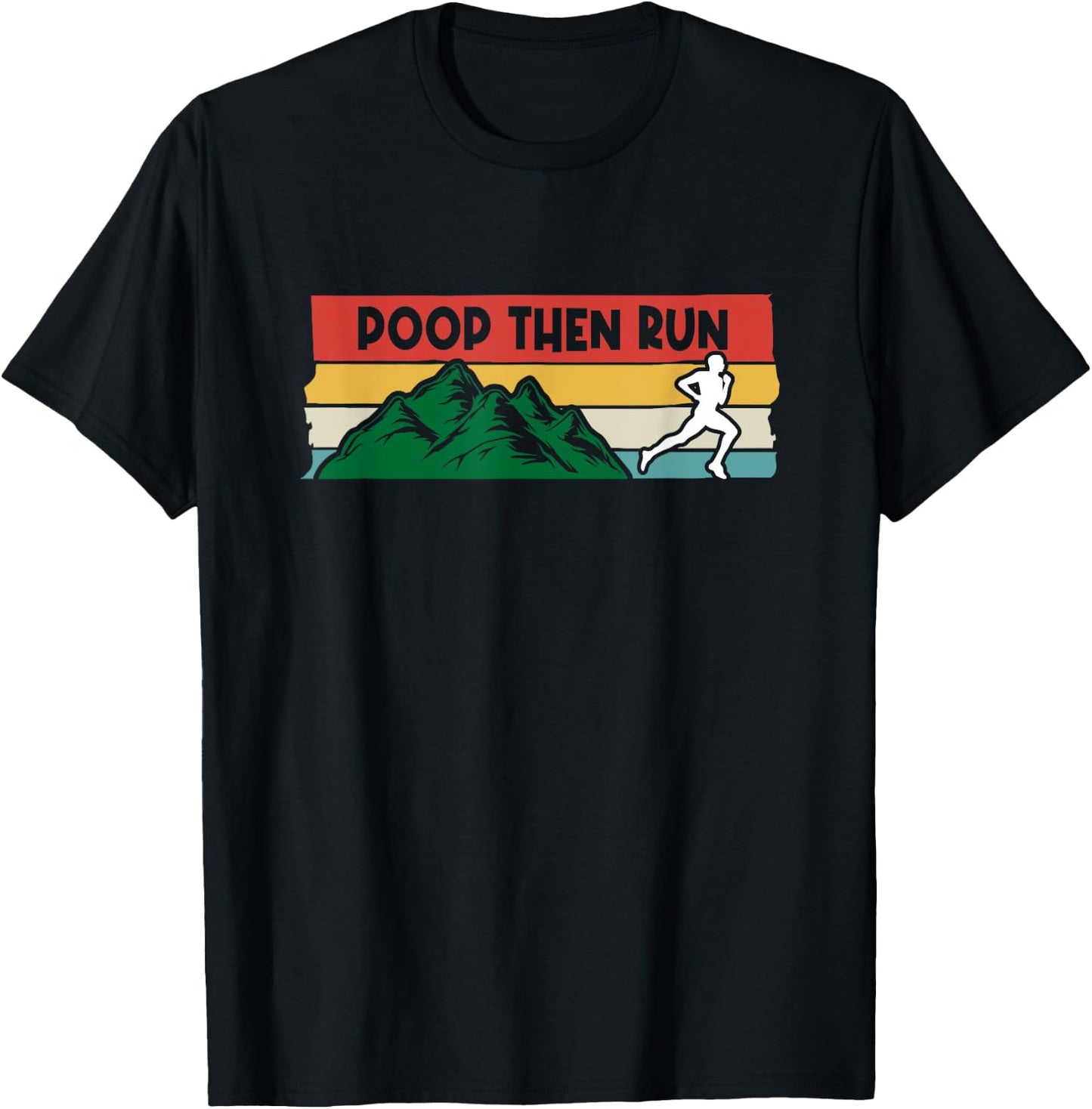Poop Then Run Running Jogging Endurance Training Athlete T-Shirt - T-Shirt | Black