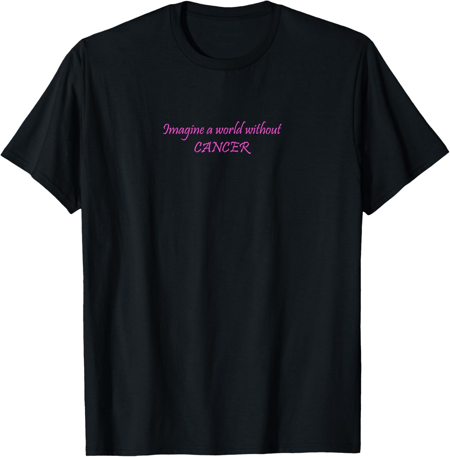 Imagine a World Without Cancer T-Shirt - T-Shirt | Black