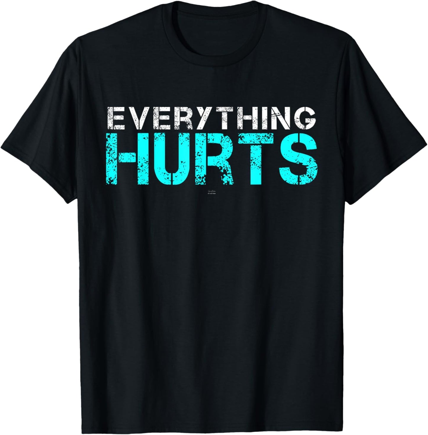 Everything Hurts - hilarious Gym T-Shirt - T-Shirt | Black