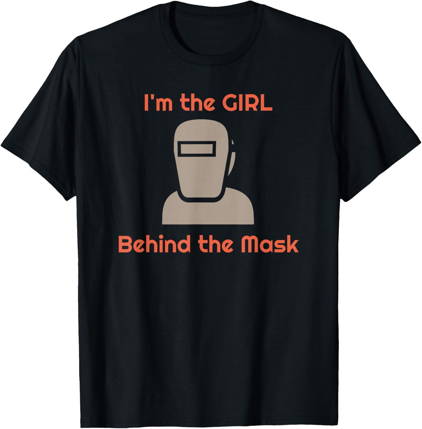 Girl Welder Female Behind the Mask Welding Women T-Shirt - T-Shirt | Black