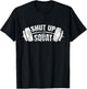 Shut up and squat Training Fitness Gym Workout T-Shirt - T-Shirt | Black