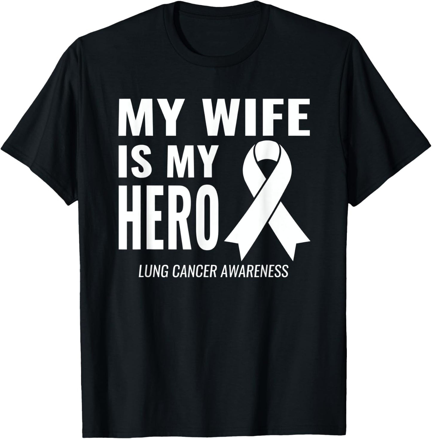 My Wife is my Hero: Lung Cancer Support & Awareness T-Shirt - T-Shirt | Black