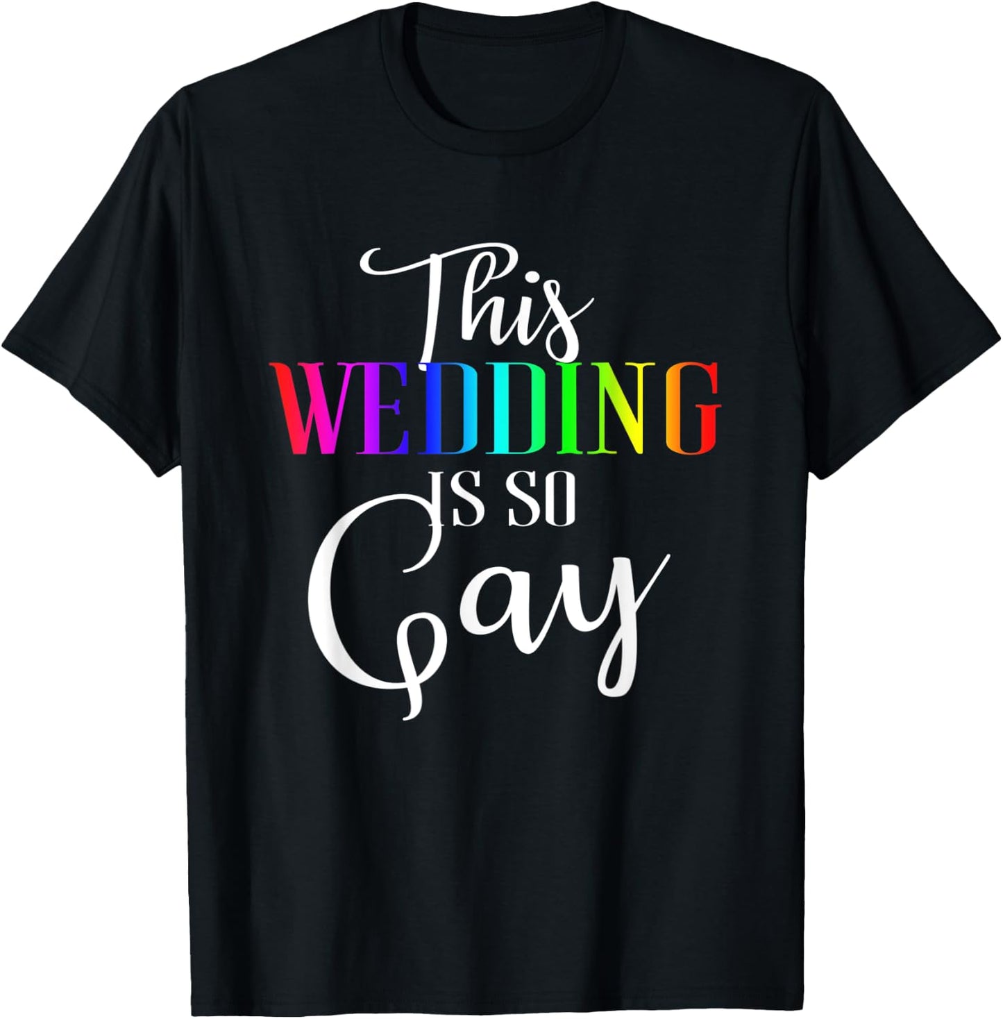 This Wedding Is So Gay | Funny Gay Engagement Marriage Gift T-Shirt - T-Shirt | Black