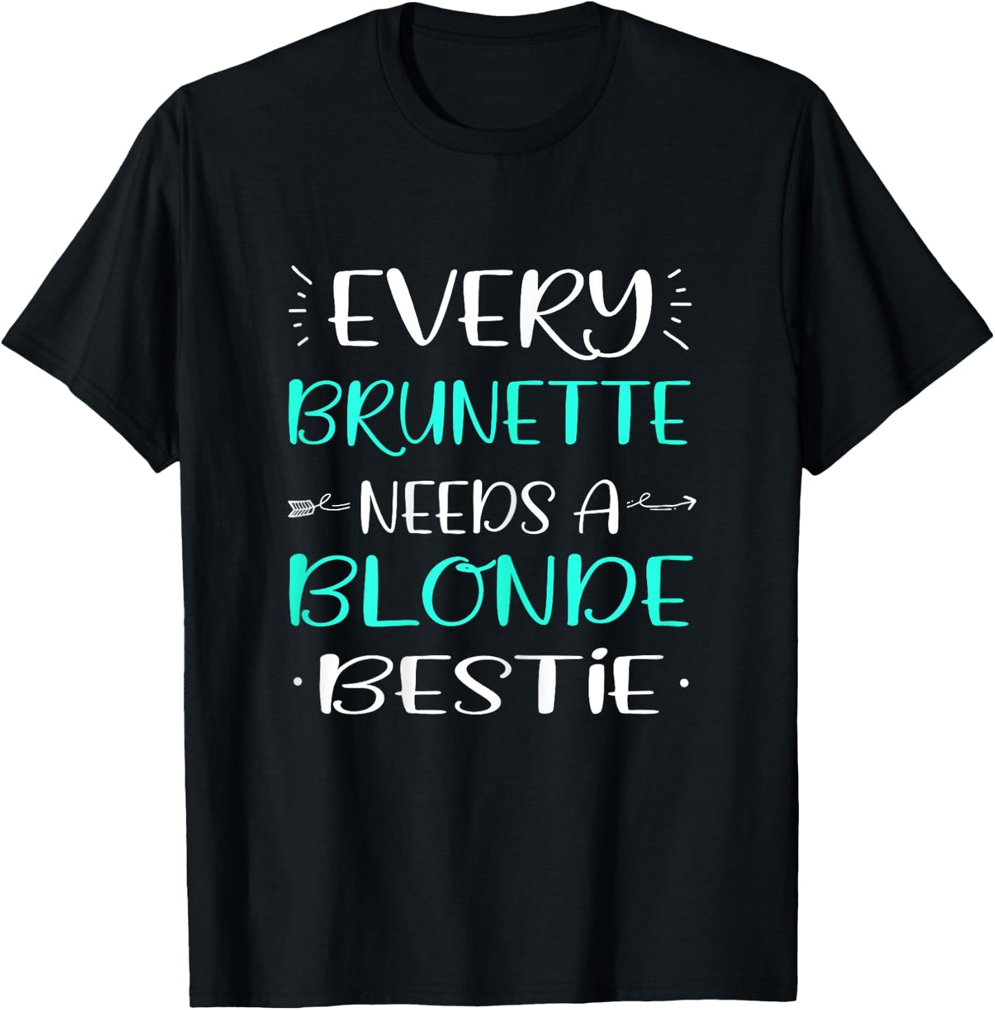 Every Brunette Needs A Blonde Bestie Blonde Brunette T-Shirt - T-Shirt | Black