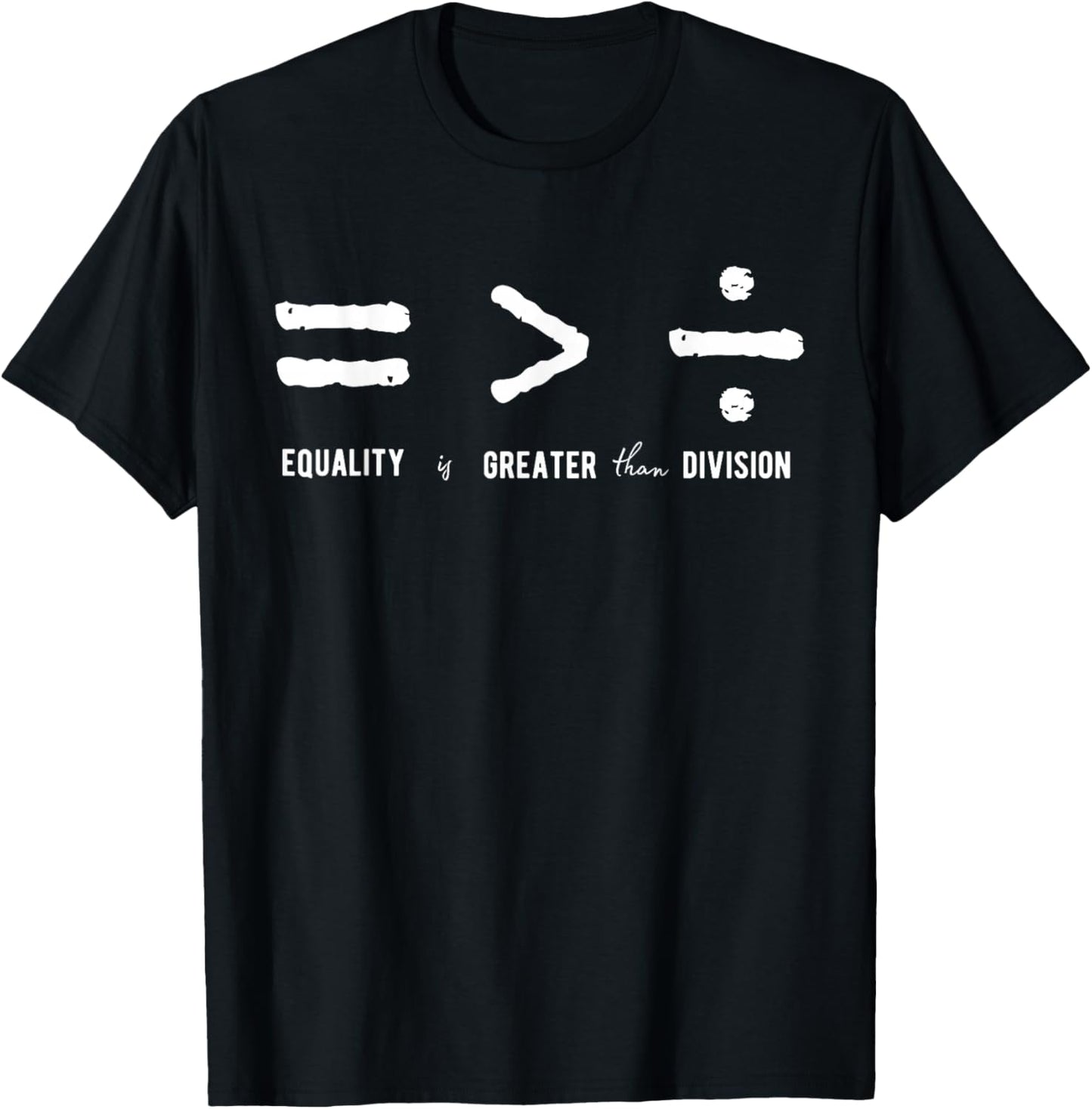 Equality is Greater Than Division Social Justice Math T-Shirt - T-Shirt | Black