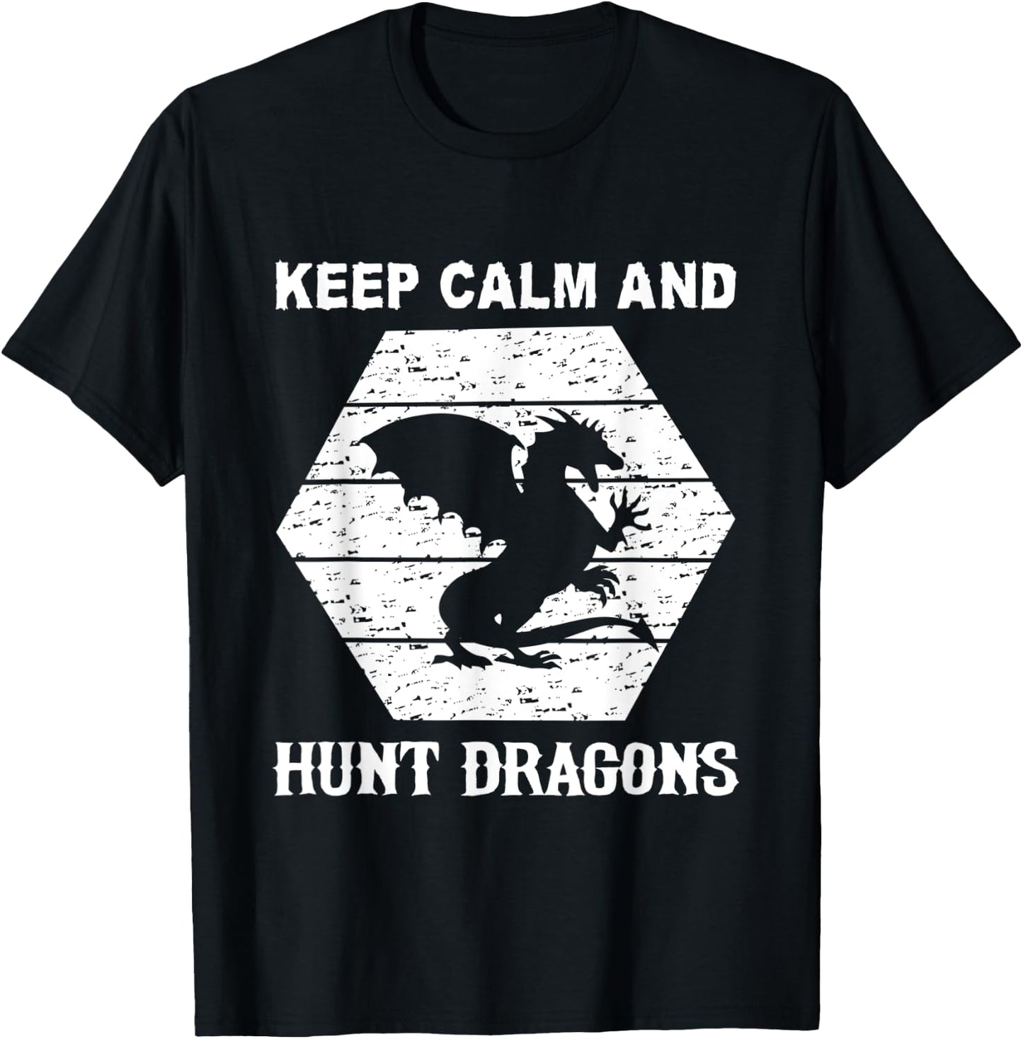 Keep Calm And Hunt Dragons T-Shirt - T-Shirt | Black