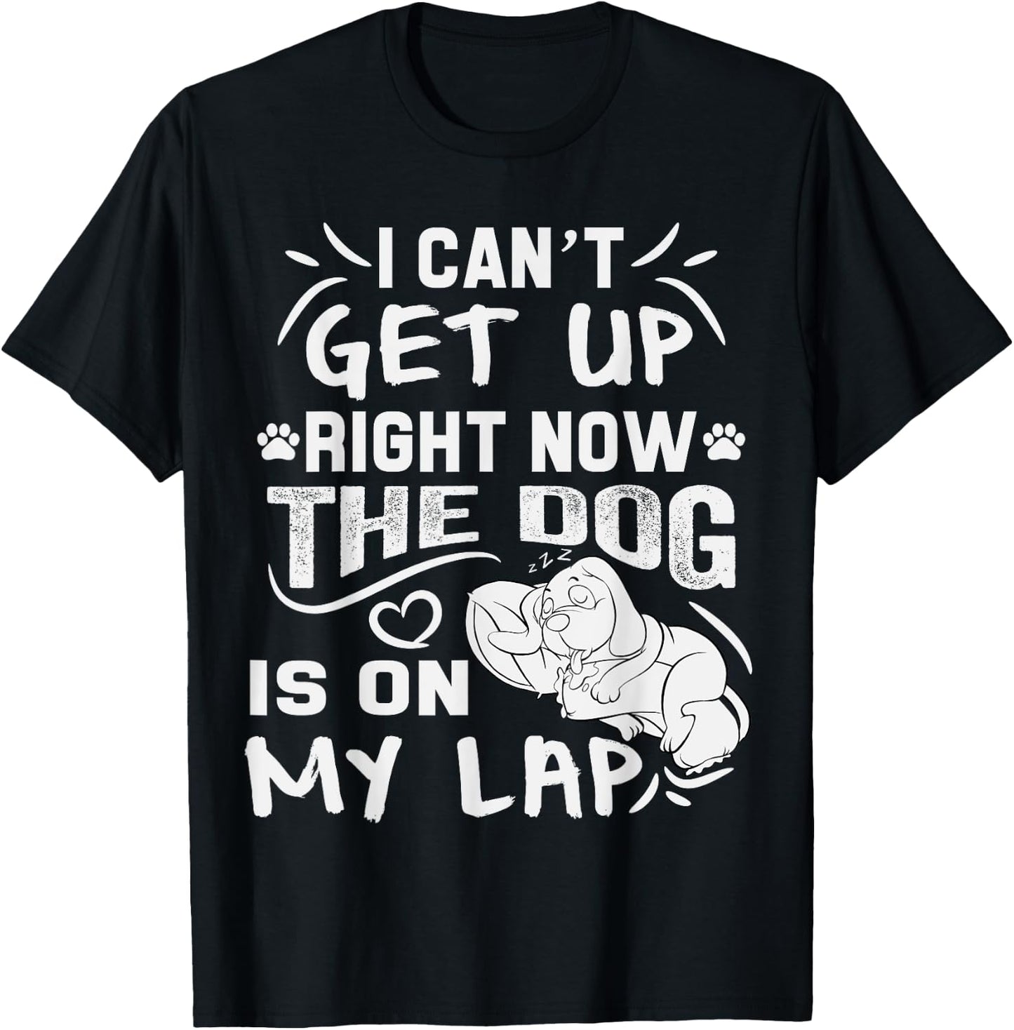 I Can’t Get Up Right Now The Dog Is On My Lap Dog Lovers T-Shirt - T-Shirt | Black