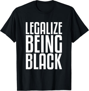 Legalize Being Black History Month Black Pride T-Shirt - T-Shirt | Black
