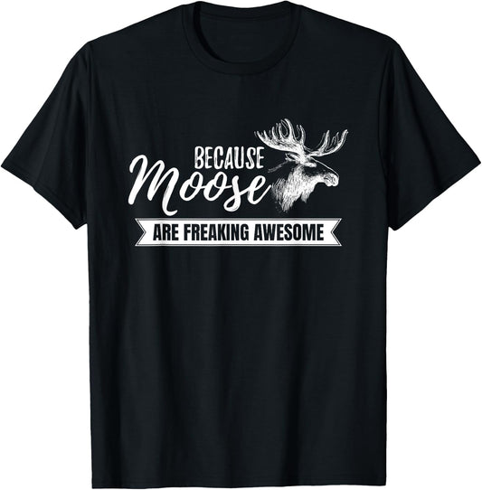 Because Moose are Freaking Awesome Funny Gift Small T-Shirt - T-Shirt | Black
