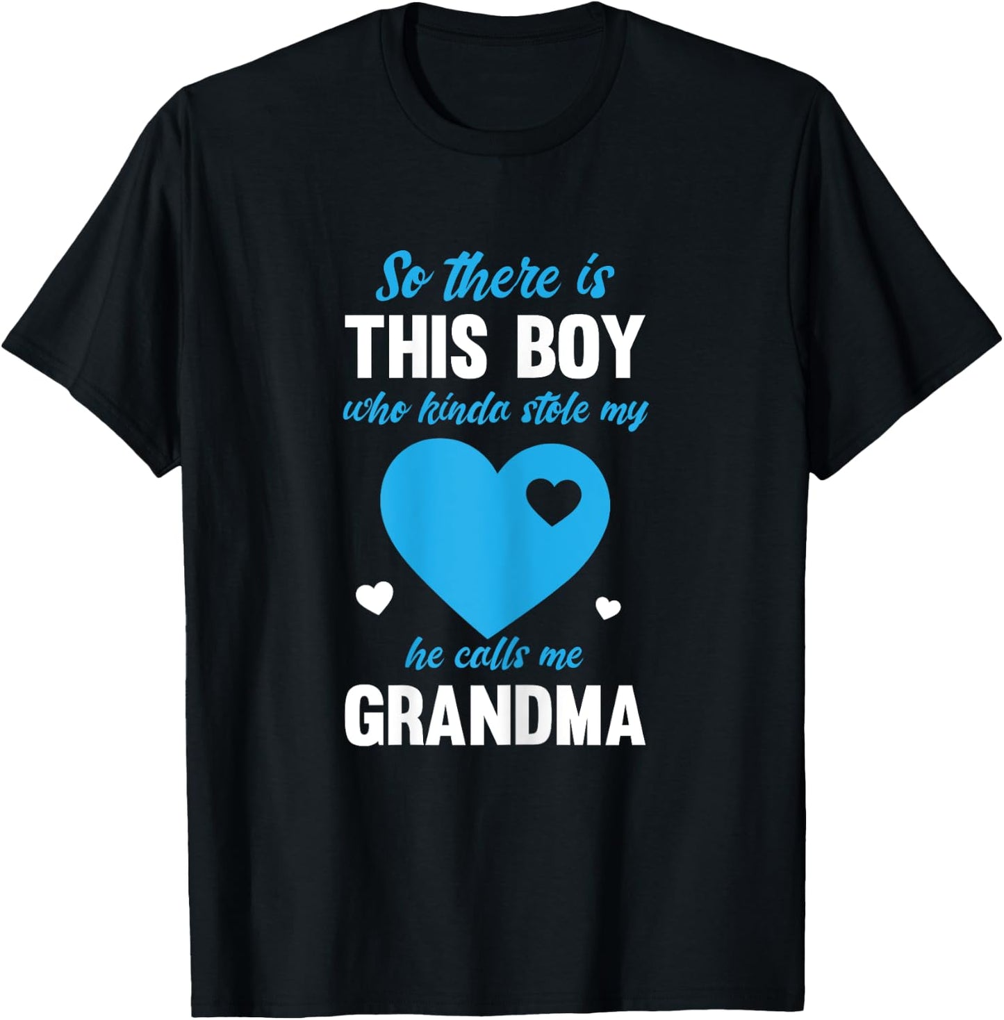 So There Is This Boy Who Stole My Heart He Calls Me Grandma T-Shirt - T-Shirt | Black