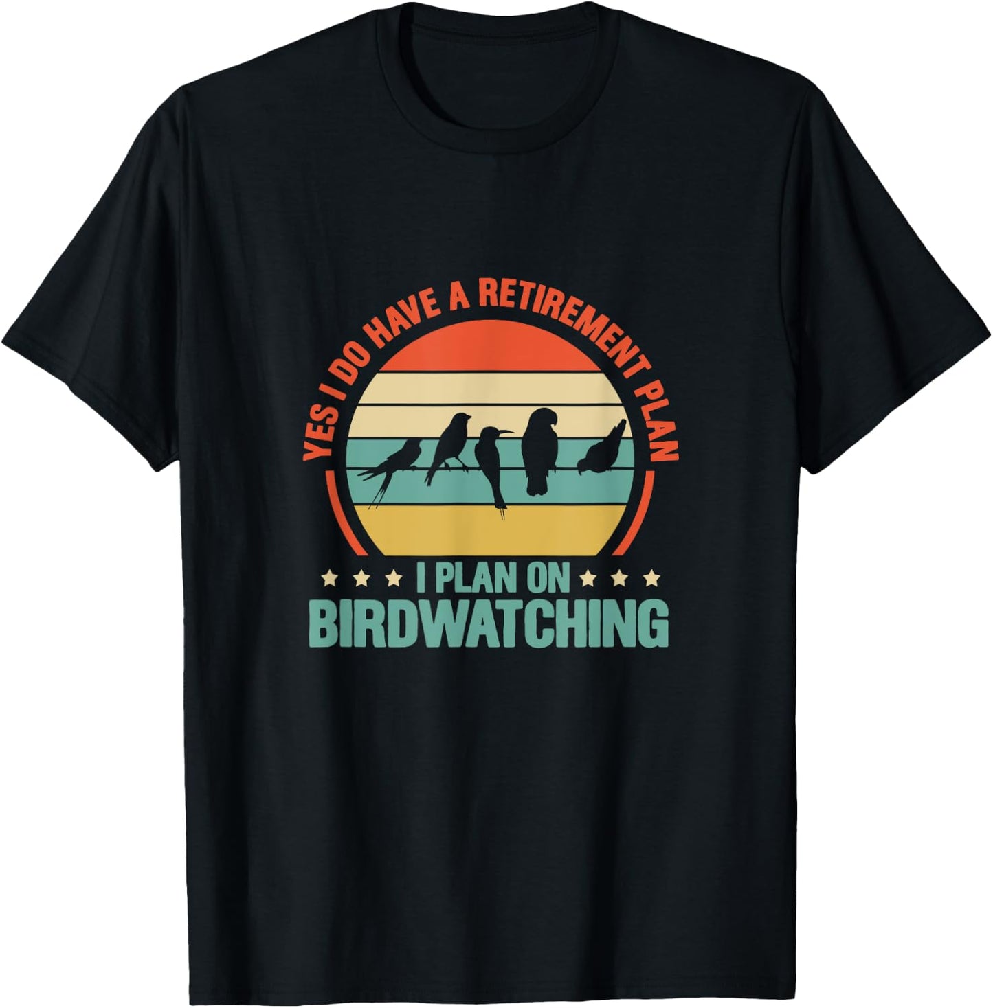 Bird Watching Yes I Do Have A Retirement Plan Retro T-Shirt - T-Shirt | Black