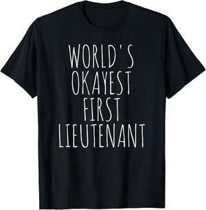 First Lieutenant World's Okayest 1LT Military 1st Lieutenant T-Shirt - T-Shirt | Black