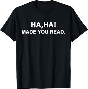 Ha Ha Made You Read – Funny Teachers Joke April Fool's Day T-Shirt - T-Shirt | Black