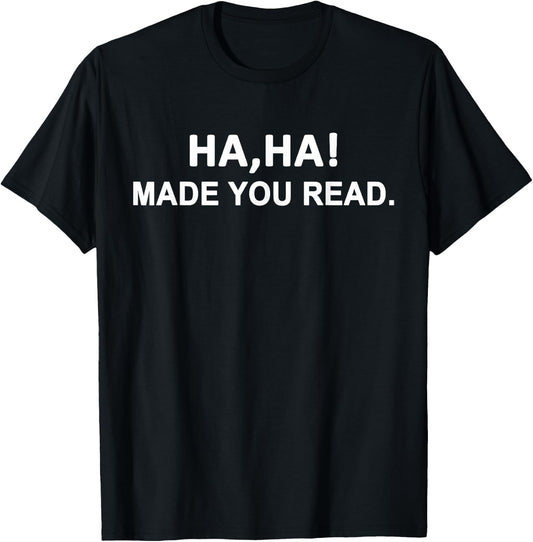 Ha Ha Made You Read – Funny Teachers Joke April Fool's Day T-Shirt - T-Shirt | Black