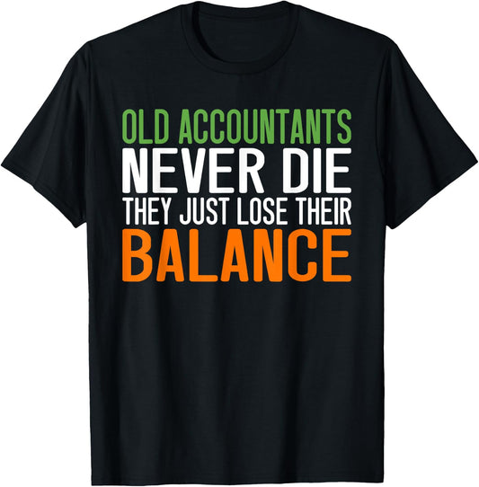 Old Accountants never die they just love their Balance T-Shirt - T-Shirt | Black