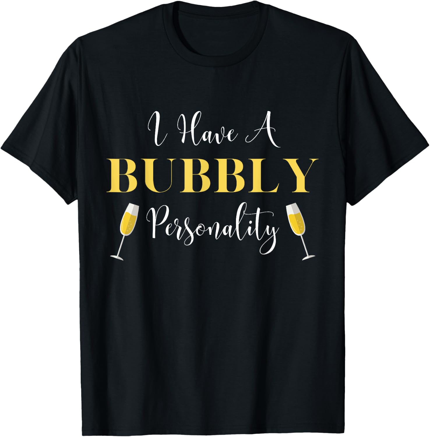 I Have A Bubbly Personality Champagne Drinking Shirt T-Shirt - T-Shirt | Black