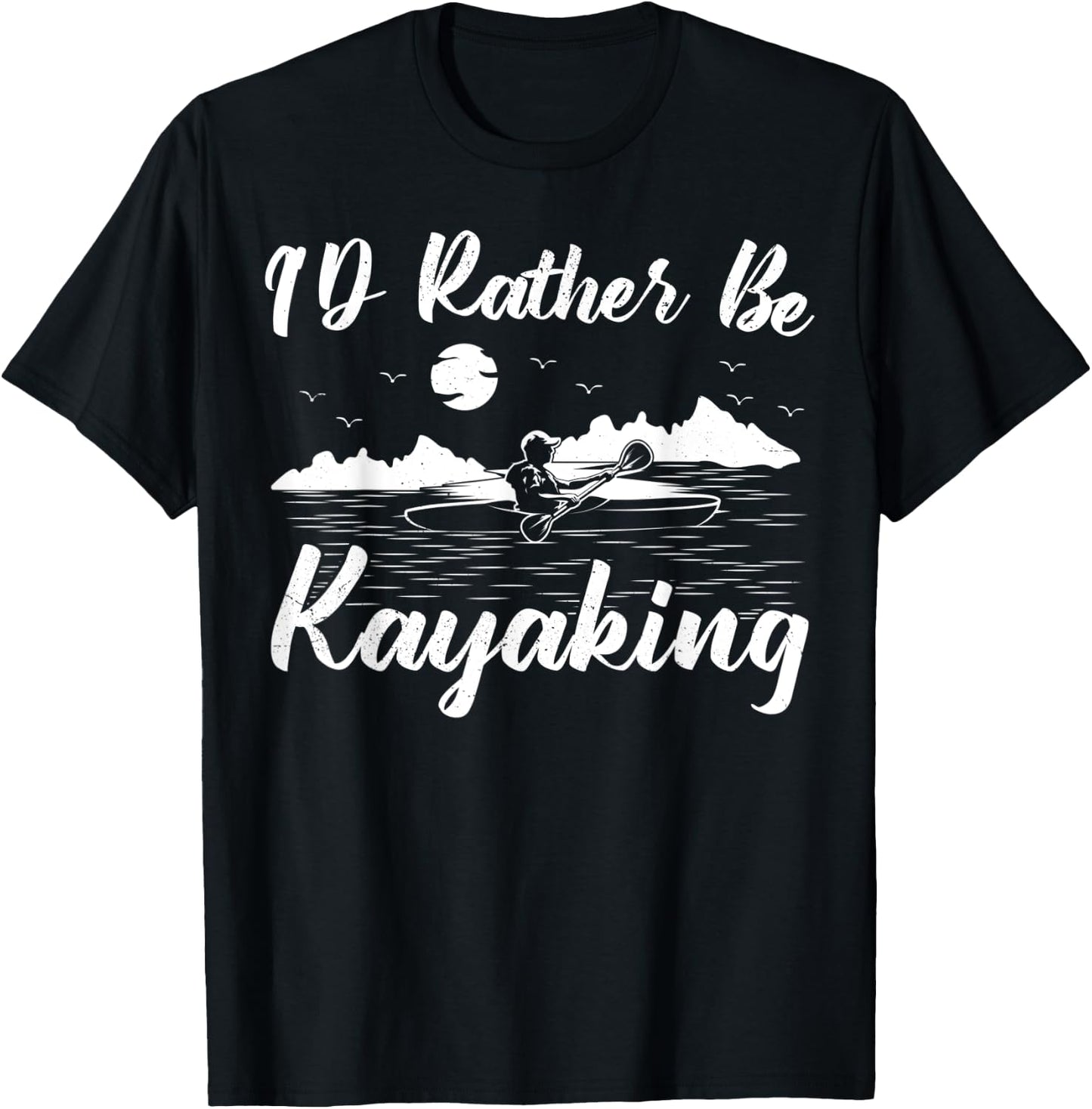 Kayak Canoe Boat Boating I'd Rather Be Kayaking T-Shirt - T-Shirt | Black