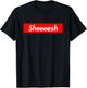 Sheesh Sheeesh Sheeeesh Dank Meme T-Shirt - T-Shirt | Black