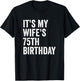 It's My Wife's 75th Birthday T-Shirt - T-Shirt | Black