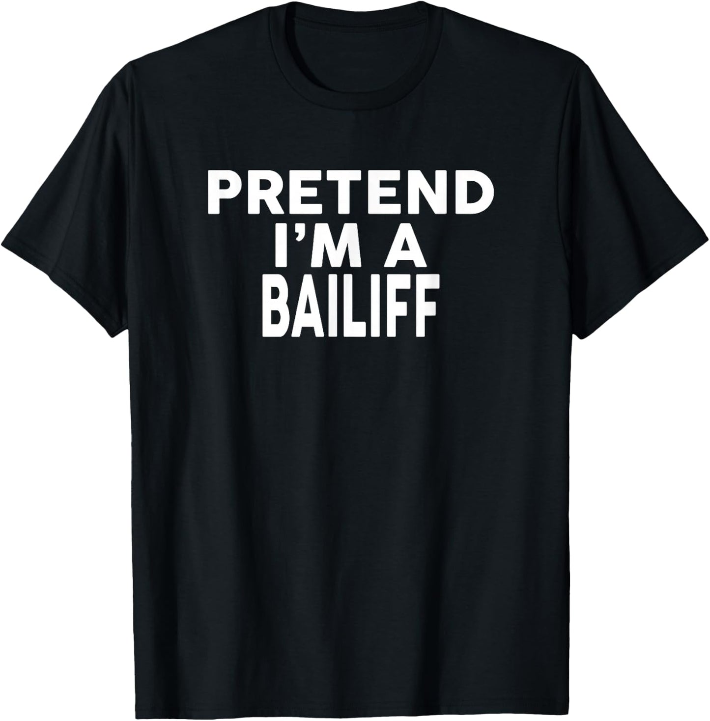 Pretend I'm A BAILIFF Design Halloween Costume T-Shirt - T-Shirt | Black