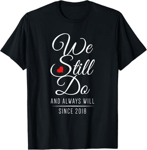 Wedding Anniversary - We Still Do Since 2018 T-Shirt - T-Shirt | Black