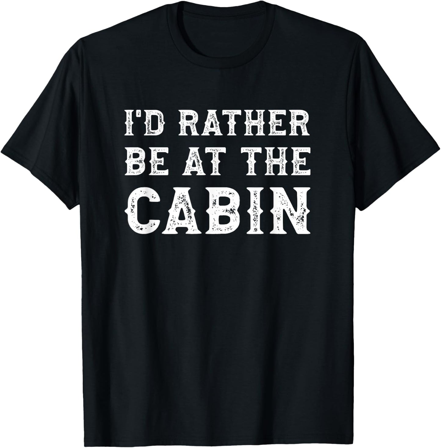 I'd Rather Be At The Cabin Mountain Outdoors T-Shirt - T-Shirt | Black